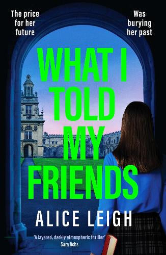 What I Told My Friends - An unmissable, gripping dark academia novel perfect for fans of When We Were Silent and The Four