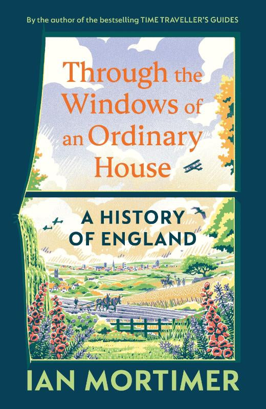 Through the Windows of an Ordinary House: A History of England – Ian Mortimer – Hardcover – ISBN 9781847928160
