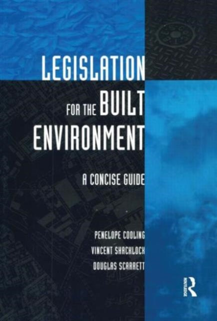 Boekomslag Legislation for the Built Environment: A Concise Guide van Penelope Cooling; Vincent Shacklock; Douglas Scarrett – ISBN 9781873394038