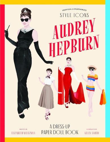 Style Icons: Audrey Hepburn - A Dress-Up Paper Doll Book