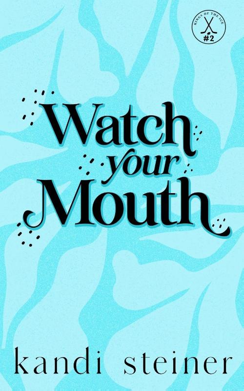 Boekomslag Watch Your Mouth van Kandi Steiner – ISBN 9781960649201