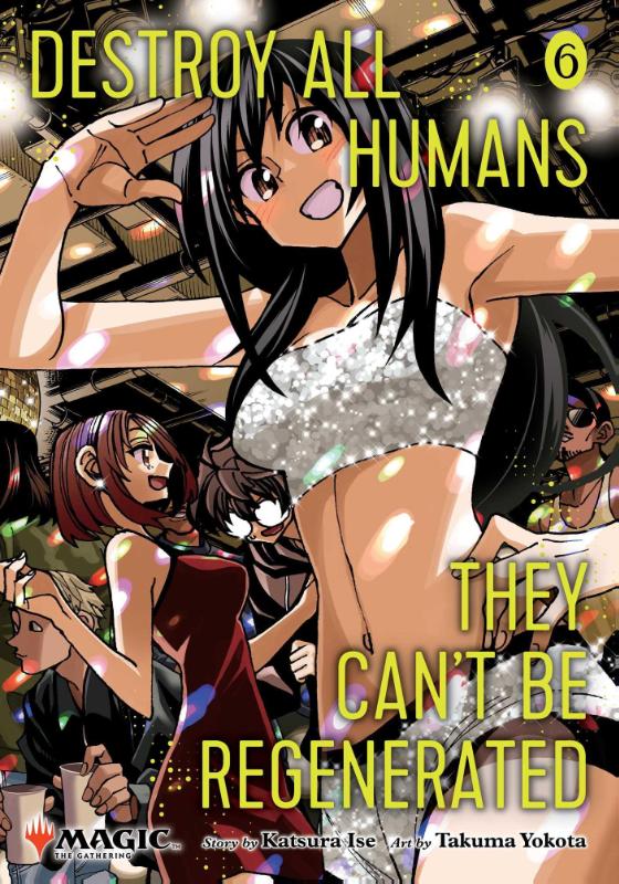 Destroy All Humans. They Can't Be Regenerated. A Magic: The Gathering Manga, Vol. 6 - Limited edition Magic: The Gathering card included in first printing!