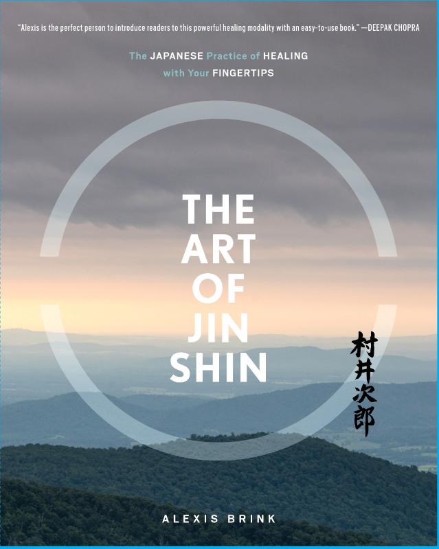 The Art of Jin Shin - The Japanese Practice of Healing with Your Fingert