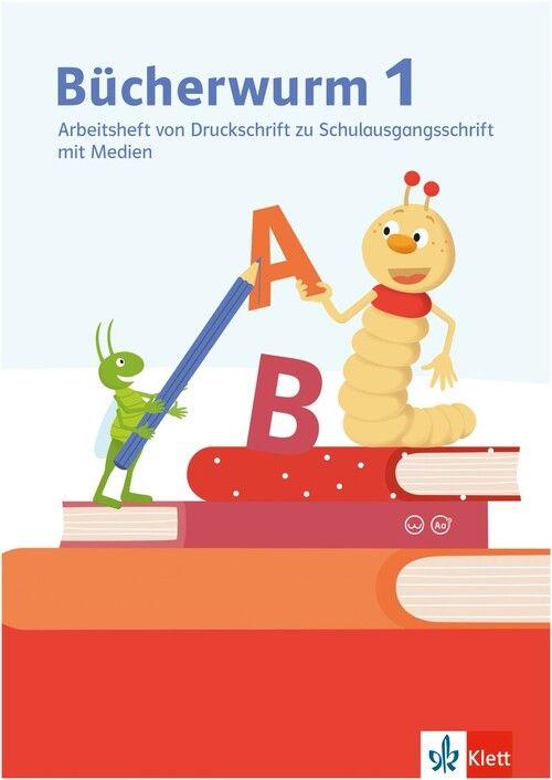 Bücherwurm Fibel. Arbeitsheft von Druckschrift zur Schulausgangsschrift mit Medien und eTraining Klasse 1 - Arbeitsheft von Druckschrift zur Schulausgangsschrift mit Medien Klasse 1