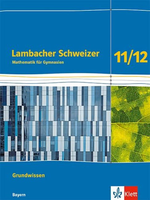 Lambacher Schweizer Mathematik Grundwissen 11/12. Arbeitsheft zum Nachschlagen Klassen 11/12. Ausgabe Bayern - Arbeitsheft zum Nachschlagen Klassen 11/12