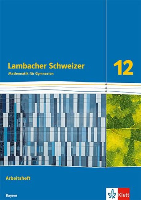 Lambacher Schweizer Mathematik 12. Arbeitsheft Klasse 12. Ausgabe Bayern - Arbeitsheft Klasse 12