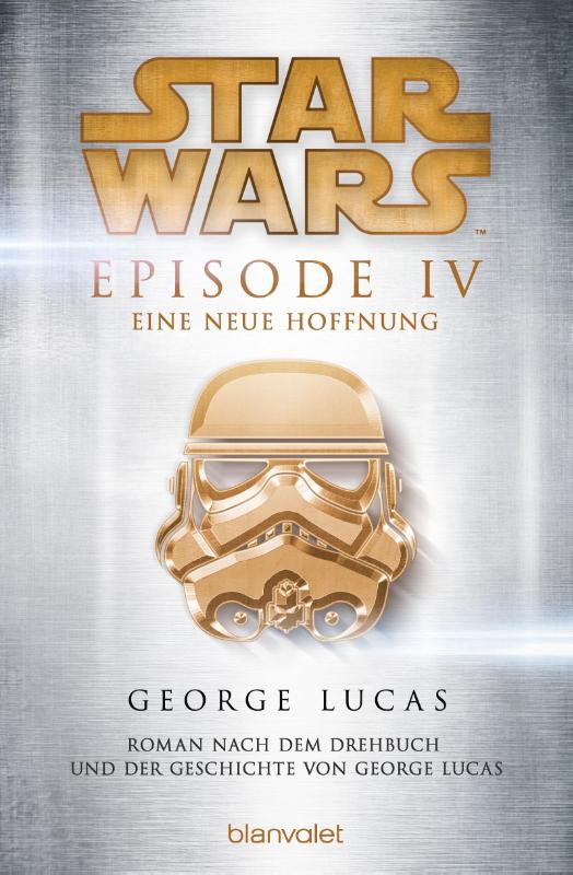 Star Wars(TM) - Episode IV - Eine neue Hoffnung - Roman nach dem Drehbuch und der Geschichte von George Lucas