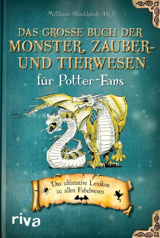 Das große Buch der Monster, Zauber- und Tierwesen für Potter-Fans - Das ultimative Lexikon zu allen Fabelwesen