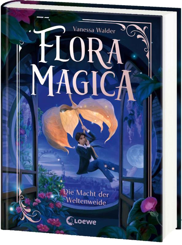 Flora Magica (Band 3) - Die Macht der Weltenweide: Ein magischer Samen, der alle retten könnte - Der fulminante Höhepunkt des Middle-Grade-Abenteuers ab 9 Jahren von Erfolgsautorin Vanessa Walder