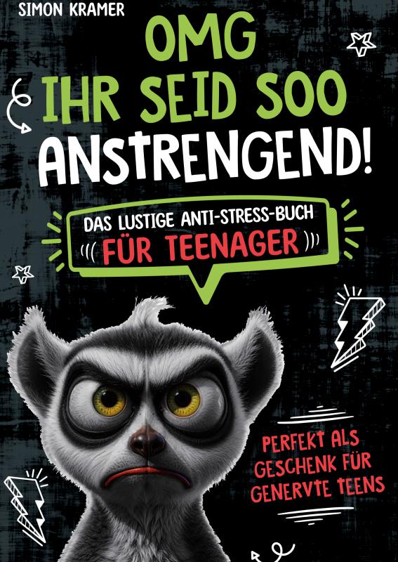 OMG, ihr seid soo anstrengend! - Das lustige Anti-Stress-Buch für Teenager. Perfekt als Geschenk für genervte Teens