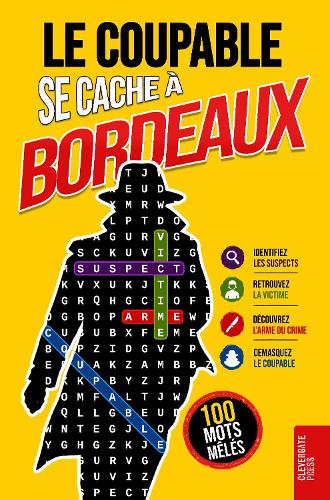 Le Coupable se cache à Bordeaux - Livre de mots mêlés pour adultes | 100 énigmes policières à résoudre en 5 étapes | Polar, casse-tête, puzzle et jeu de déduction | Vol. 2