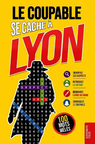 Le Coupable se cache à Lyon - Livre de mots mêlés pour adultes | 100 énigmes policières à résoudre en 5 étapes | Polar, casse-tête, puzzle et jeu de déduction | Vol. 3