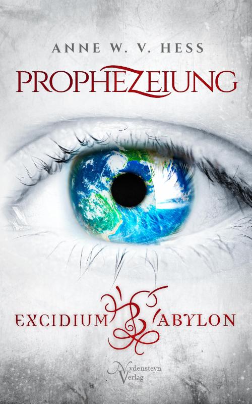 Prophezeiung - Excidium Babylon: Die Macht der Prophezeiung