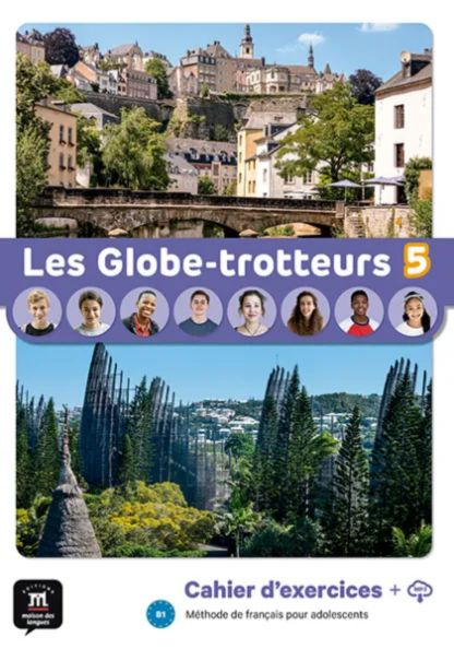 Les Globe-trotteurs 5 – Cahier d’exercices - methode de francais