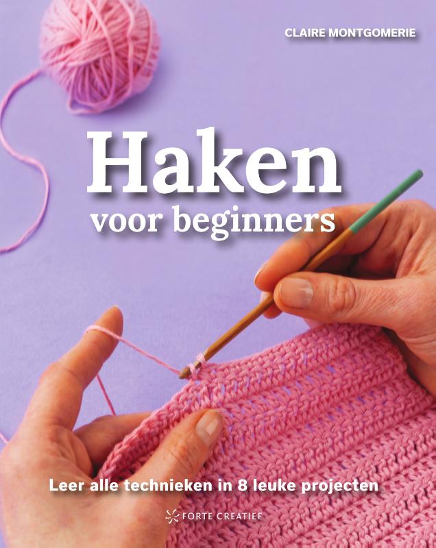 Haken voor beginners - Leer alle technieken in 8 leuke projecten