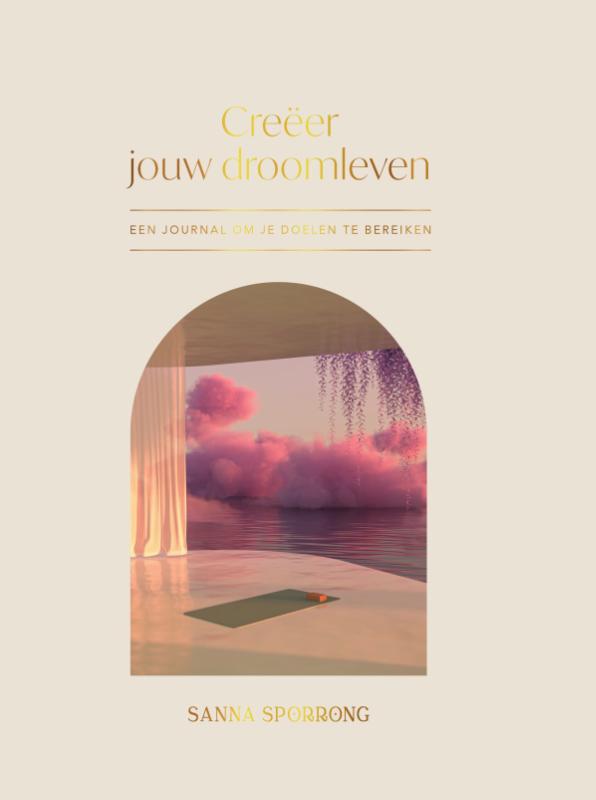 Creëer jouw droomleven - Een journal om je doelen te bereiken