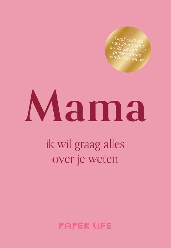 Mama, ik wil graag alles over je weten - Geef cadeau aan je moeder en krijg het vol persoonlijke verhalen terug