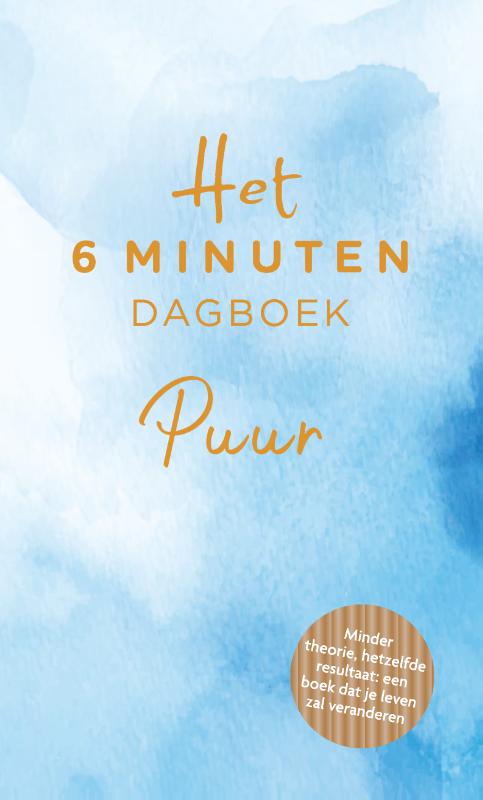 Het 6 minuten dagboek PUUR - Minder theorie, hetzelfde resultaat: een boek dat je leven zal veranderen