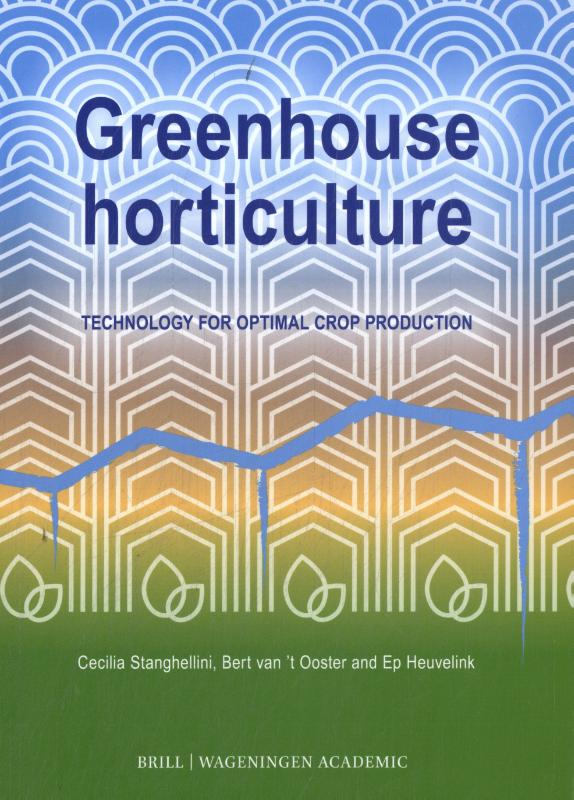 Greenhouse horticulture - Technology for optimal crop production, second edition
