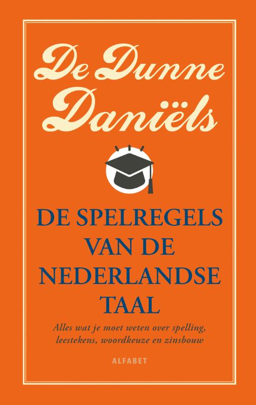 De dunne Daniëls - Alles wat je moet weten over spelling, zinsbouw, woordkeuze en leestekens