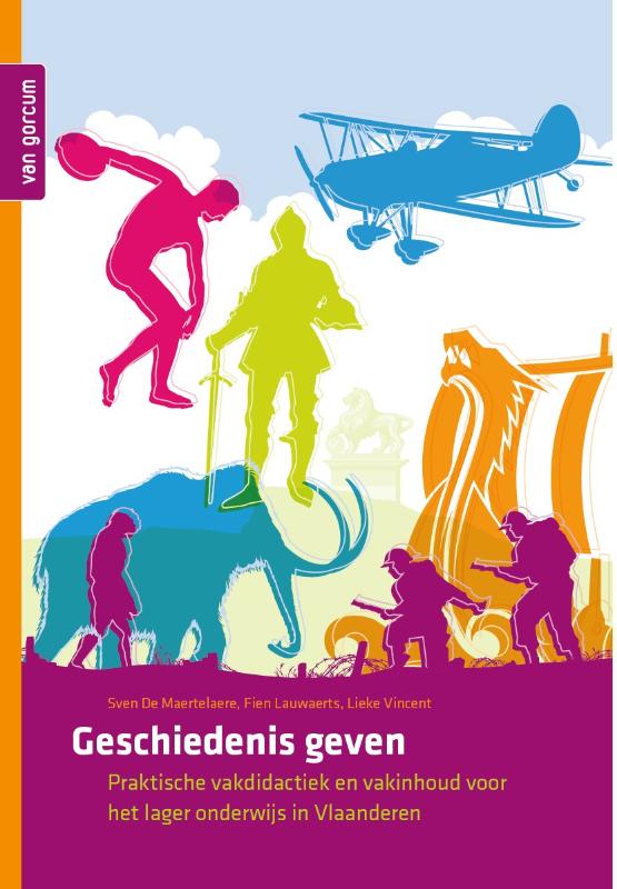 Geschiedenis geven - Praktische vakdidactiek en vakinhoud voor het lager onderwijs in Vlaanderen