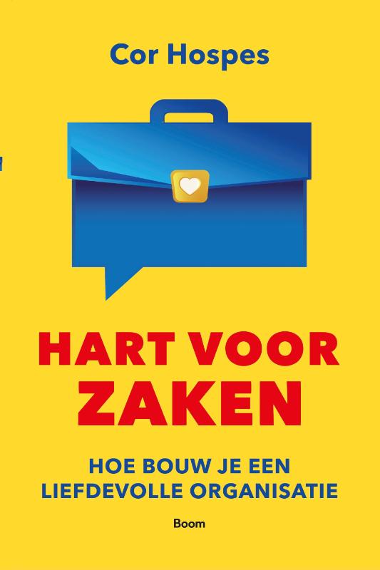 Hart voor zaken - Hoe bouw je een liefdevolle organisatie