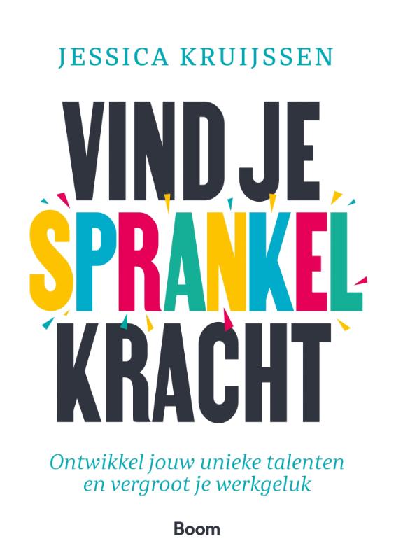 Vind je sprankelkracht - Ontwikkel jouw unieke talenten en vergroot je werkgeluk