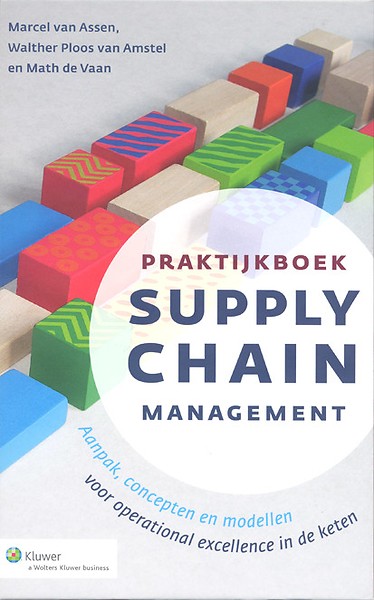 Praktijkboek supply chain management - Aanpak, concepten en modellen voor operational excellence in de keten