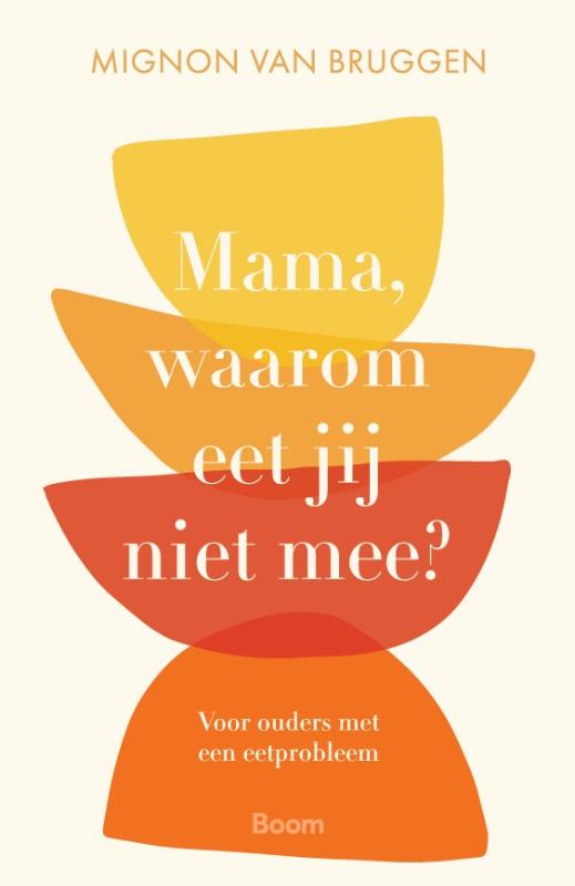 Mama, waarom eet jij niet mee? - Voor ouders met een eetprobleem