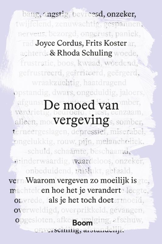 De moed van vergeving - Waarom vergeven zo moeilijk is en hoe het je verandert als je het toch doet