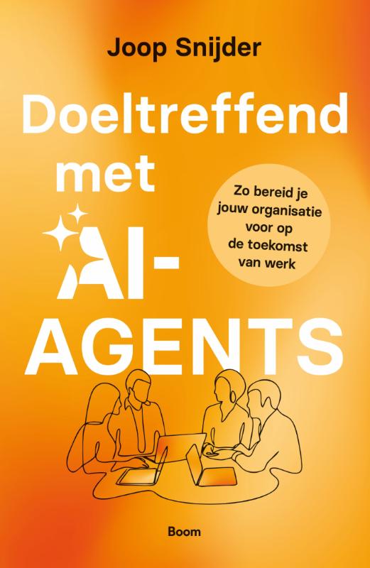 Doeltreffend met AI-agents - Zo bereid je jouw organisatie voor op de toekomst van werk