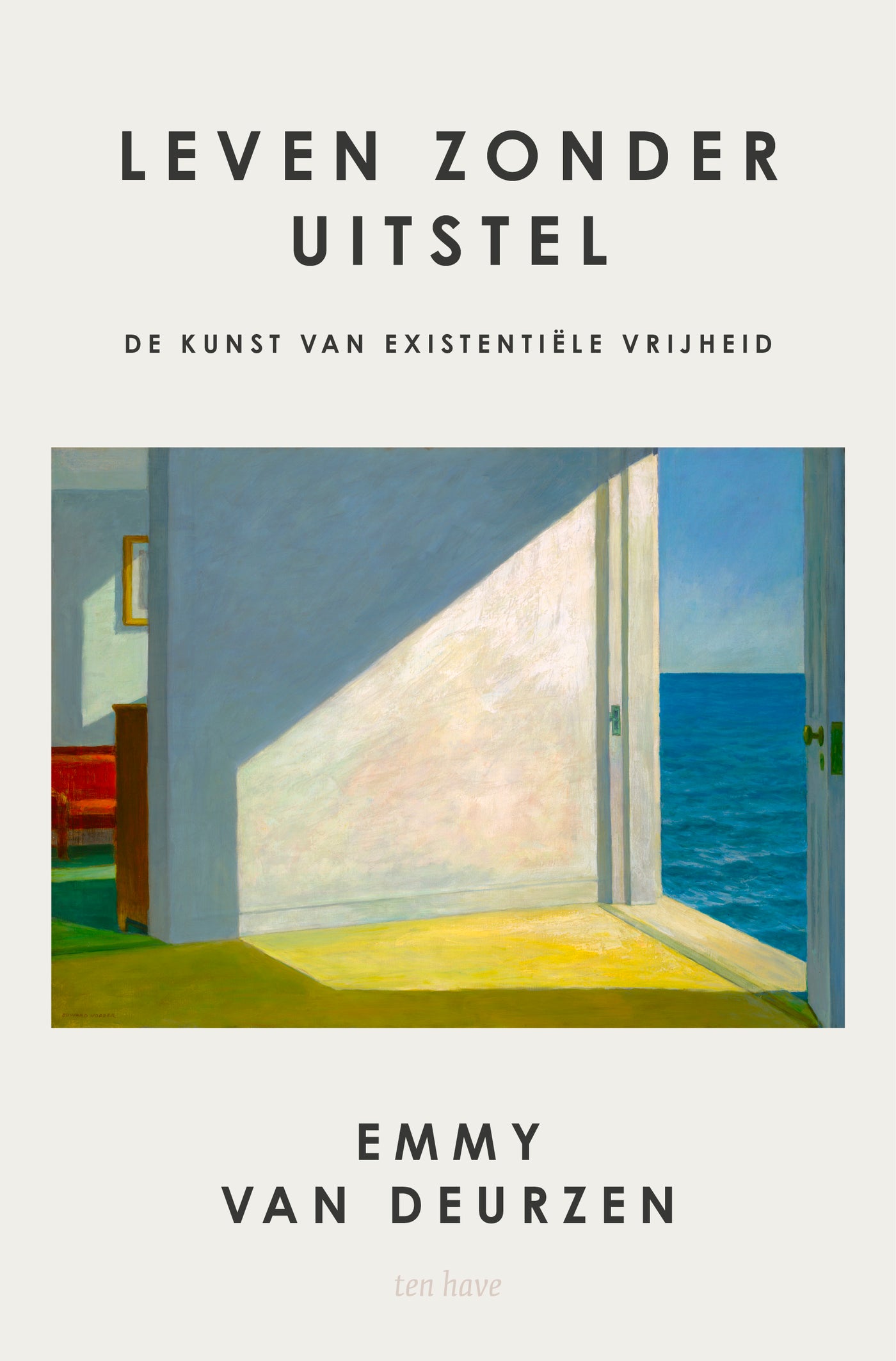 Leven zonder uitstel - De kunst van existentiële vrijheid