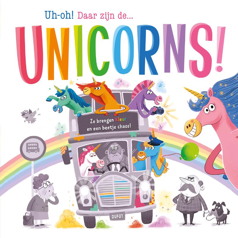 Uh-oh! Daar zijn de... unicorns! - prentenboek padded - Ze brengen kleur en een beetje chaos!