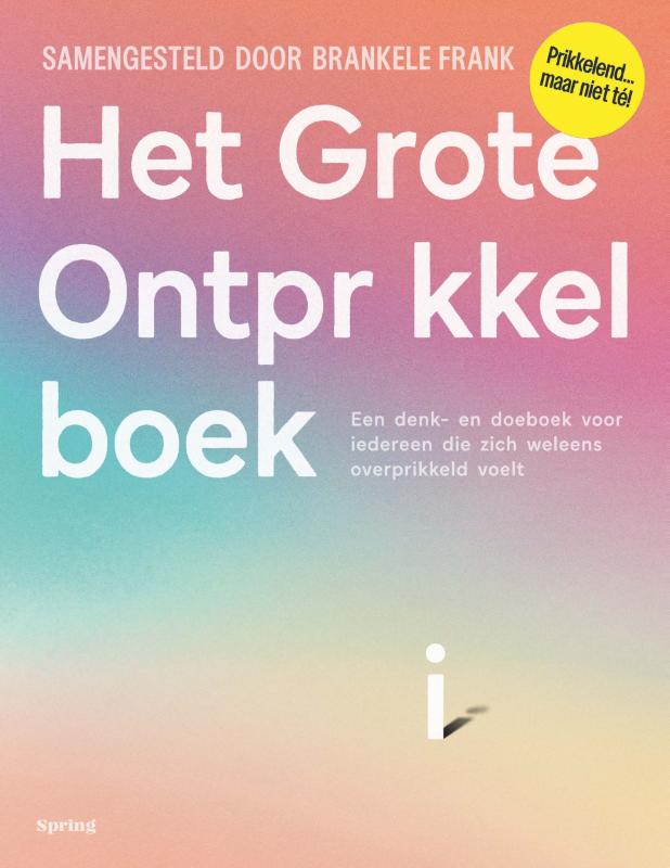 Het Grote Ontprikkelboek - Een denk- en doeboek voor iedereen die zich weleens overprikkeld voelt