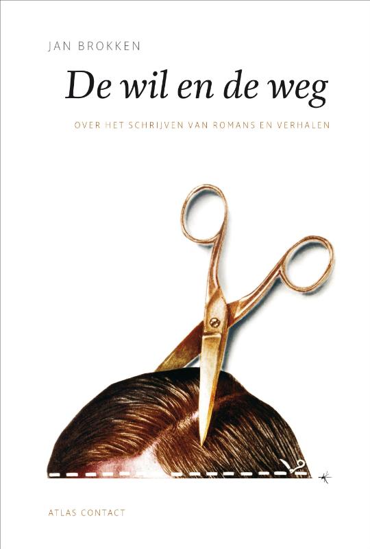 De wil en de weg - over het schrijven van romans en verhalen