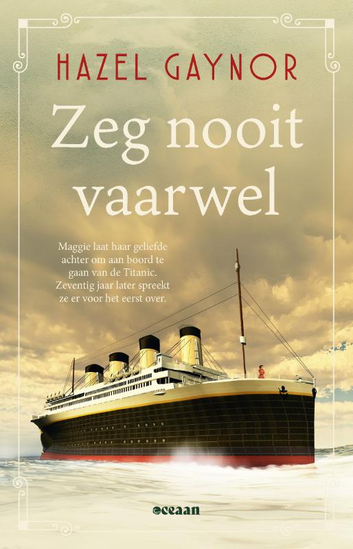 Zeg nooit vaarwel - Maggie laat haar geliefde achter om aan boord te gaan van de Titanic. Zeventig jaar later spreekt ze er voor het eerst over.