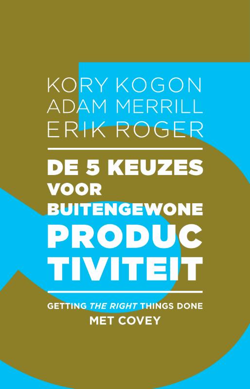 De 5 keuzes voor buitengewone productiviteit - getting the right things done
