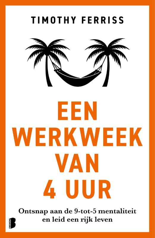 Een werkweek van 4 uur: Ontsnap aan de 9-tot-5-mentaliteit en leid een rijk leven