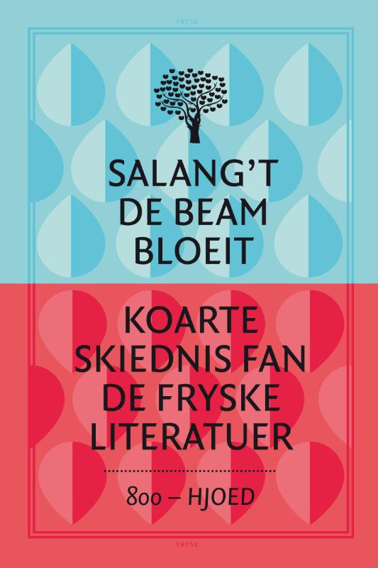 Salang’t de beam bloeit - koarte skiednis fan de Fryske literatuer