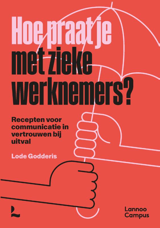 Hoe praat je met zieke werknemers? - Recepten voor communicatie in vertrouwen bij uitval