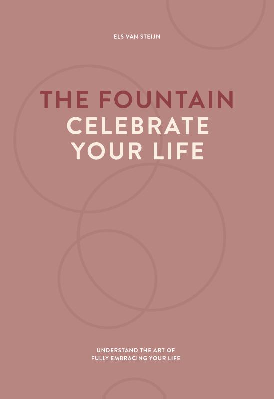 The fountain, celebrate your life - Understand the art of fully embracing your life