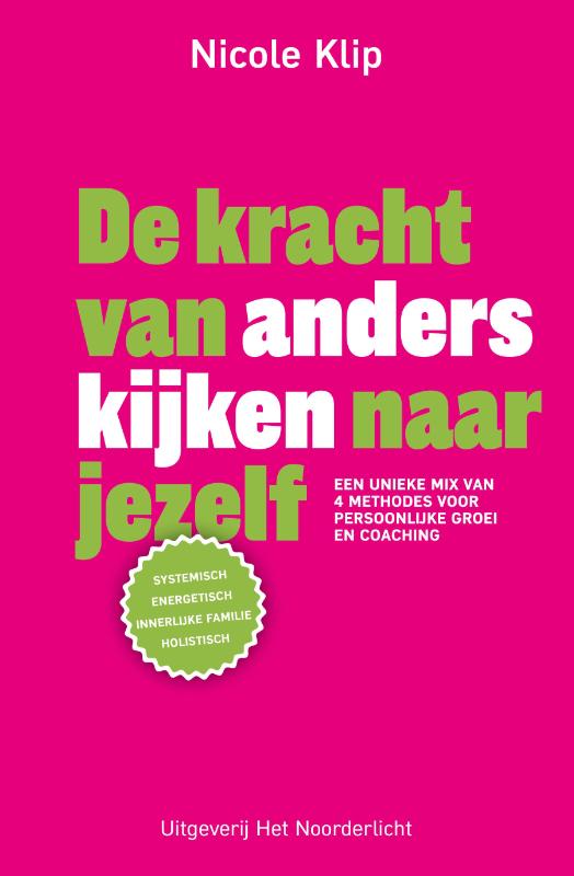 De kracht van anders kijken naar jezelf - Een unieke mix van 4 methodes voor persoonlijke groei en coaching