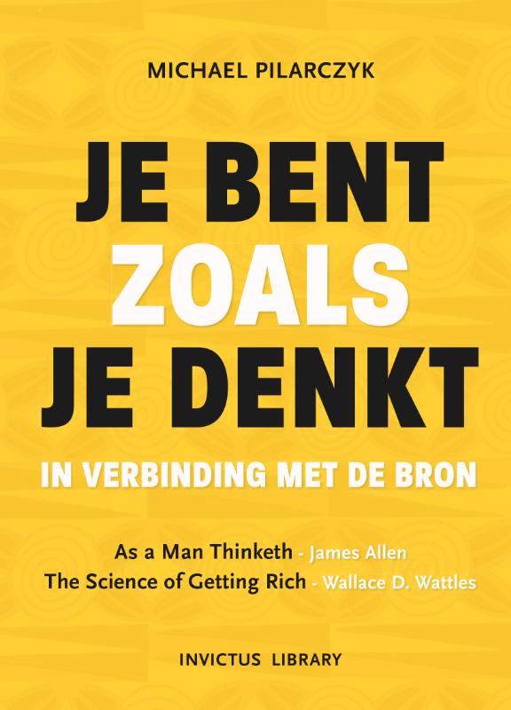 Je bent zoals je denkt - in verbinding met de bron