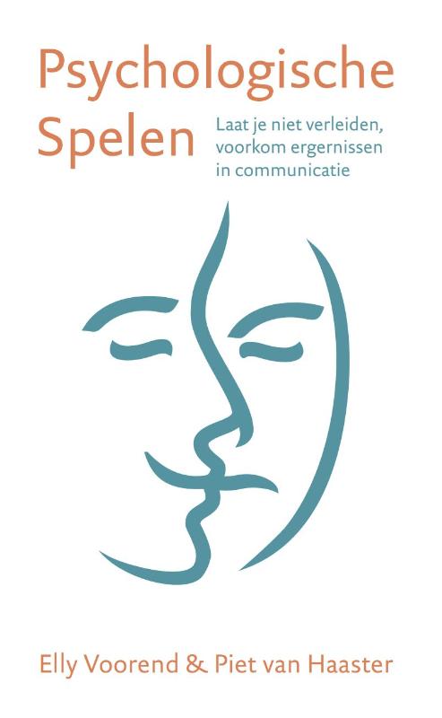Psychologische Spelen - Laat je niet verleiden, voorkom ergernissen in communicatie