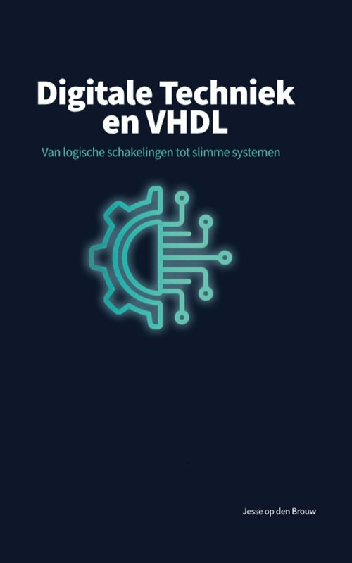 Digitale Techniek en VHDL - Van logische schakelingen tot slimme systemen