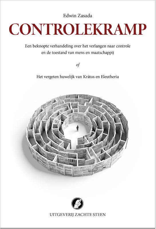 Controlekramp - Een beknopte verhandeling over het verlangen naar controle en de toestand van mens en maatschappij