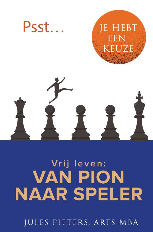 Psst … je hebt een keuze: Vrij leven: van pion naar speler