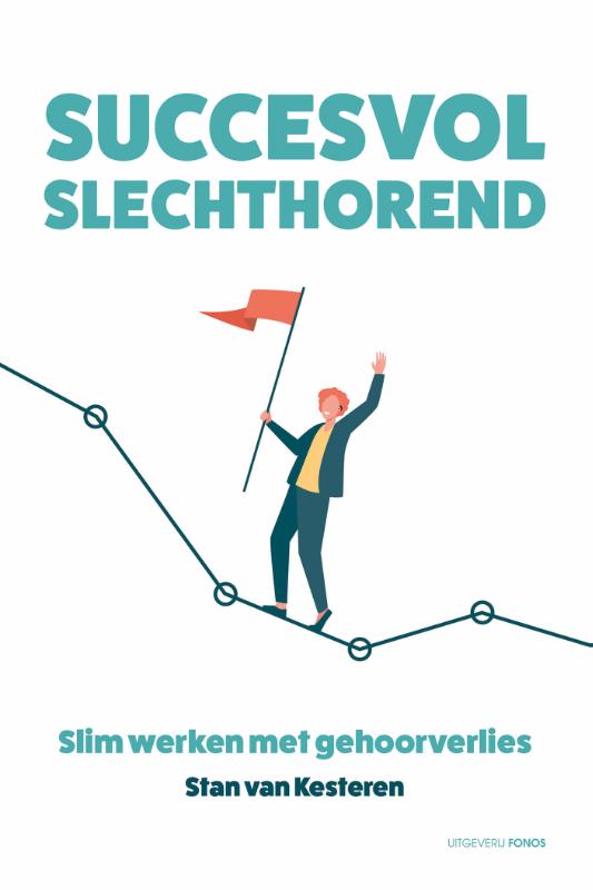 Succesvol slechthorend - Slim werken met gehoorverlies