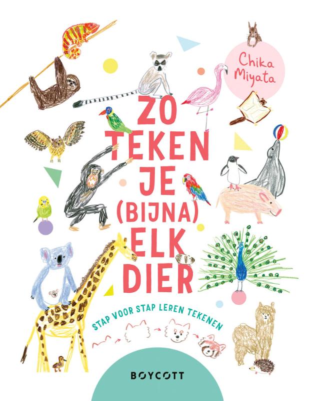 Zo teken je (bijna) elk dier - Met meer dan 75 stap-voor-stap tekenvoorbeelden!