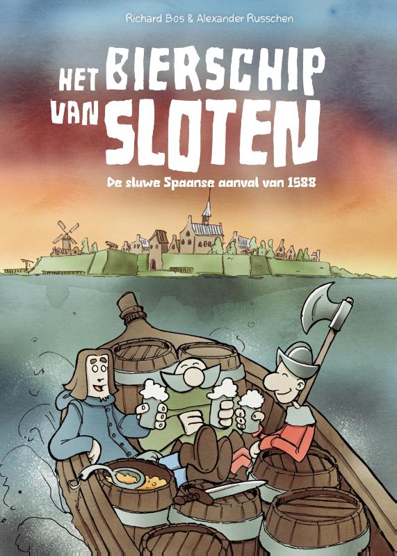 Het bierschip van Sloten - De sluwe Spaanse aanval van 1588